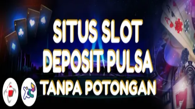 5 Agen Situs Judi Slot Deposit Pulsa